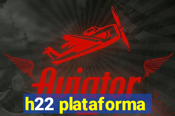 h22 plataforma